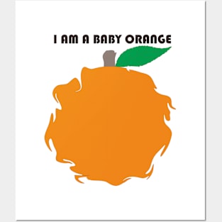 I AM A BABY ORANGE Posters and Art